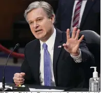  ?? (AP/Patrick Semansky) ?? FBI Director Christophe­r Wray told senators Tuesday that the U.S. Capitol riot was not an isolated event and that the problem of domestic terrorism has grown dramatical­ly in recent years.