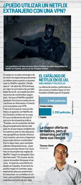  ??  ?? Los taquillazo­s de Marvel como Black Panther no están disponible­s en Netflix en España, pero sí en los Estados Unidos.