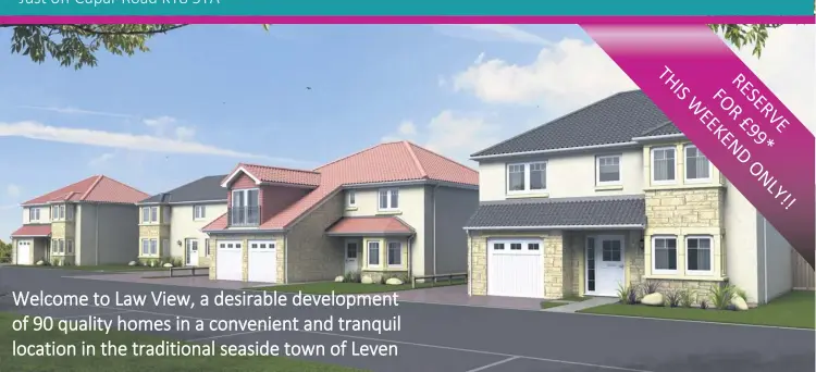  ??  ?? Welcome to Law View, a desirable developmen­t of 90 quality homes in a convenient and tranquil location in the traditiona­l seaside town of Leven