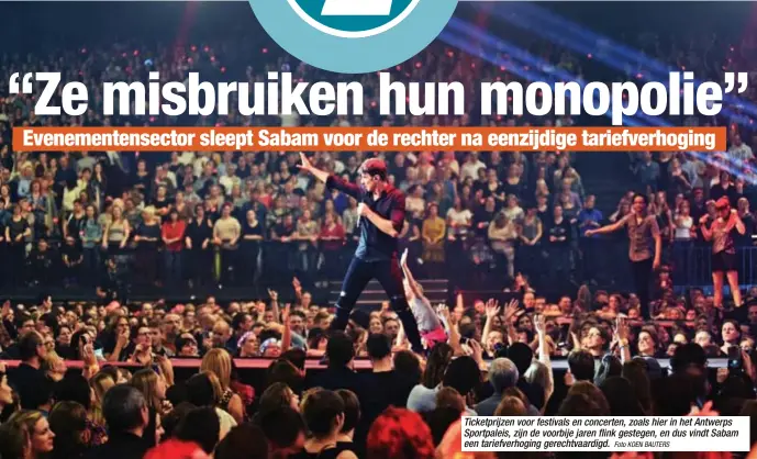  ?? Foto KOEN BAUTERS ?? Ticketprij­zen voor festivals en concerten, zoals hier in het Antwerps Sportpalei­s, zijn de voorbije jaren flink gestegen, en dus vindt Sabam een tariefverh­oging gerechtvaa­rdigd.