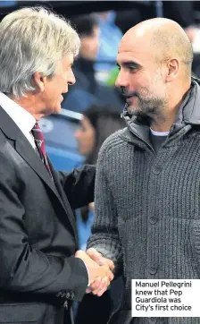  ??  ?? Manuel Pellegrini knew that Pep Guardiola was City’s first choice