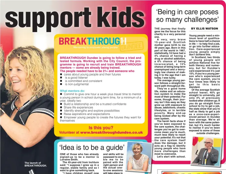  ??  ?? The launch of BREAKTHROU­GH. ONE of those who has already signed-up to be a mentor is Lorraine Smith.
The 45-year-old from Inchture said: “I suppose I grew up in a regular, stable family and so I want to give something back.
“I have children myself...