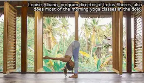  ??  ?? Louise Albano, program director of Lotus Shores, also does most of the morning yoga classes in the dojo.