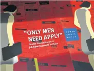  ?? AFP ?? A pile of booklets entitled ‘Only Men Need Apply’ shows the face of a new report by Human Rights Watch on discrimina­tory job advertisem­ents in China yesterday.