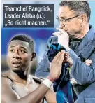  ?? ?? Teamchef Rangnick, Leader Alaba (u.): „So nicht machen.“