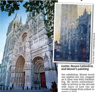  ?? Pictures:ALAMY/FONDATIONB­EYELER, ?? Gothic: Rouen Cathedral, and Monet’s painting