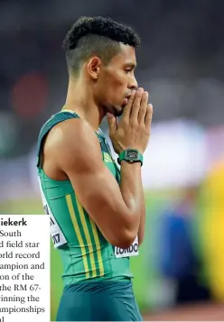  ??  ?? Wayde van Niekerk The 25-year-old South African track and field star is the current world record holder, world champion and Olympic champion of the 400m. He wore the RM 6702 en route to winning the IAAF World Championsh­ips 400m gold medal.