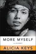  ??  ?? “More Myself: A Journey” a memoir by musician Alicia Keys Flatiron shows