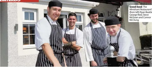  ??  ?? Good food The Minishant Restaurant’s ( from left) Ryan Beattie, George Reid, Steve McEwan and Connor McClung