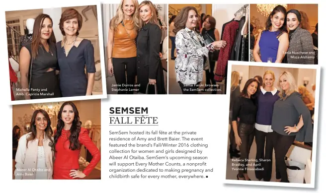  ??  ?? Michelle Fenty and Amb. Capricia Marshall Abeer Al Otaiba and Amy Baier Jamie Dorros and Stephanie Lemer Samai Faruki browses the SemSem collection. Rebeca Sterling, Sharon Bradley, and April Yvonne Firoozabad­i Tania Nuschese and Moza Alshamsi