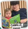  ??  ?? CAMILLE, maman d’Albane, 2 ans.