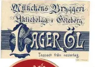  ??  ?? Öl: Lageröl.
Årtal: 1896-1900.
Bryggeri: Münchens Bryggeri AB. Adress: Vasagatan/Sprängkull­sgatan.