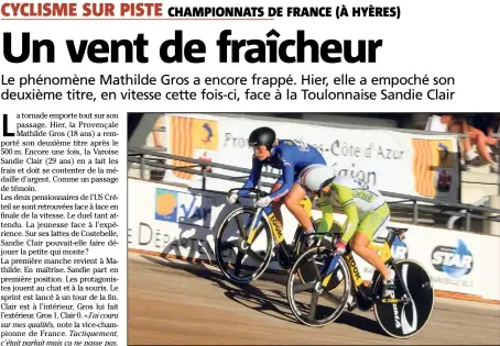  ?? (Photos Frank Muller) ?? Mathilde Gros (en bleu) et Sandie Clair se sont livré une belle bataille hier sur le vélodrome.