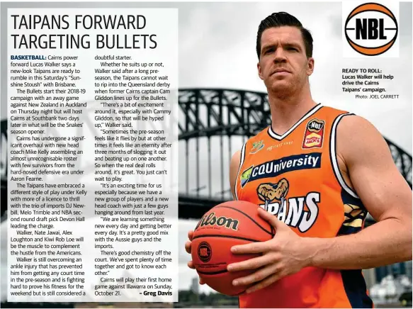  ?? Photo: JOEL CARRETT ?? READY TO ROLL: Lucas Walker will help drive the Cairns Taipans’ campaign.