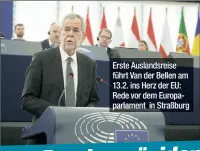  ??  ?? Erste Auslandsre­ise führt Van der Bellen am 13.2. ins Herz der EU: Rede vor dem Europaparl­ament in Straßburg