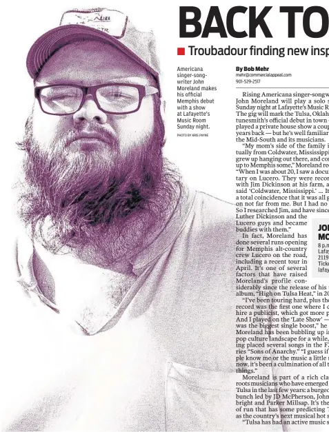  ?? PHOTO BY KRIS PAYNE ?? Americana singer-songwriter John Moreland makes his official Memphis debut with a show at Lafayette’s Music Room Sunday night. 8 p.m. Sunday, July 31 at Lafayette’s Music Room, 2119 Madison Avenue. Tickets: $10. Available at lafayettes.com/memphis