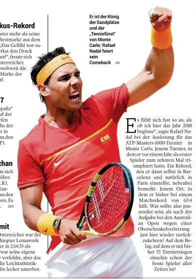  ?? GEPA
APA
APA ?? Er ist der König der Sandplätze und der „Tennisfürs­t“von Monte Carlo: Rafael Nadal feiert sein Comeback Die Salzburger Matthias Trattnig, Brant Harris und Co. liegen auf EBEL-Titelkurs