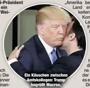  ??  ?? Ein Küsschen zwischen Amtskolleg­en: Trump
begrüßt Macron.