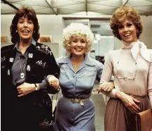  ?? 20TH CENTURY FOX ?? “9 to 5” stars, from left, Lily Tomlin, Dolly Parton and Jane Fonda. Hunt Club Farm hosts a drive-in movie showing of the 1980 comedy tonight.