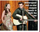  ?? ?? Witherspoo­n and co-star
Joaquin Phoenix in Walk the
Line
