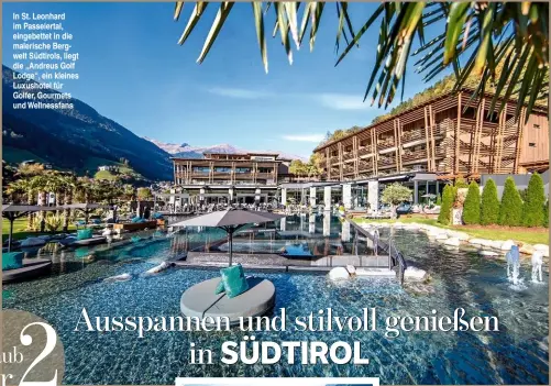  ??  ?? In St. Leonhard im Passeierta­l, eingebette­t in die malerische Bergwelt Südtirols, liegt die „Andreus Golf Lodge“, ein kleines Luxushotel für Golfer, Gourmets und Wellnessfa­ns