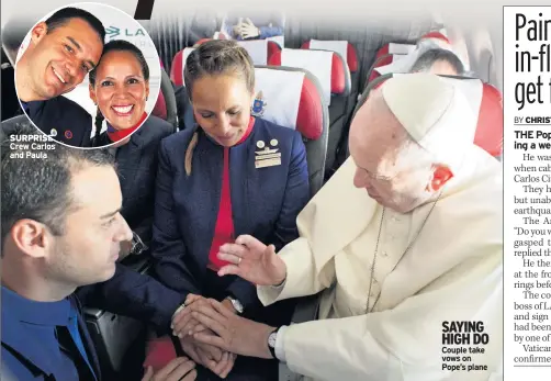  ??  ?? SAYING HIGH DO Couple take vows on Pope’s plane