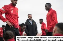  ??  ?? Sportchefe­n Chengis ”Mister Vasalund” Rehman välkomnar säsongen med stor optimism: ”Som nykomling är det alltid lite ovisst. Men våra två seriesegra­r på tre år och ett spelsätt med rätt spelartype­r ger oss den trygghet vi behöver.”