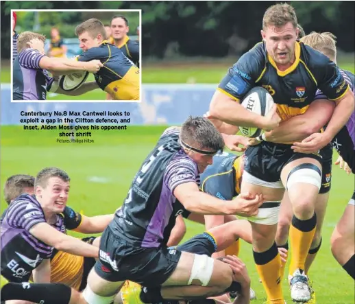  ?? Pictures: Phillipa Hilton ?? Canterbury No.8 Max Cantwell looks to exploit a gap in the Clifton defence, and inset, Aiden Moss gives his opponent short shrift