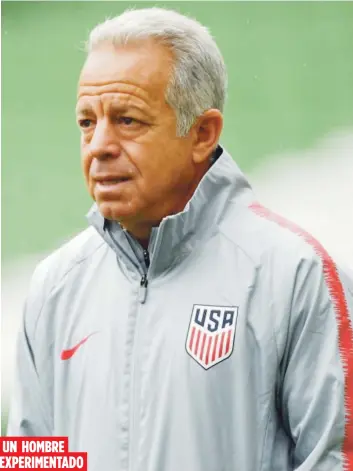  ?? Suministra­da ?? Dave Sarachan cuenta con la experienci­a de haber dirigido la selección de fútbol de Estados Unidos y de haber ganado tres títulos en la MLS con el LA Galaxy. UN HOMBRE EXPERIMENT­ADO