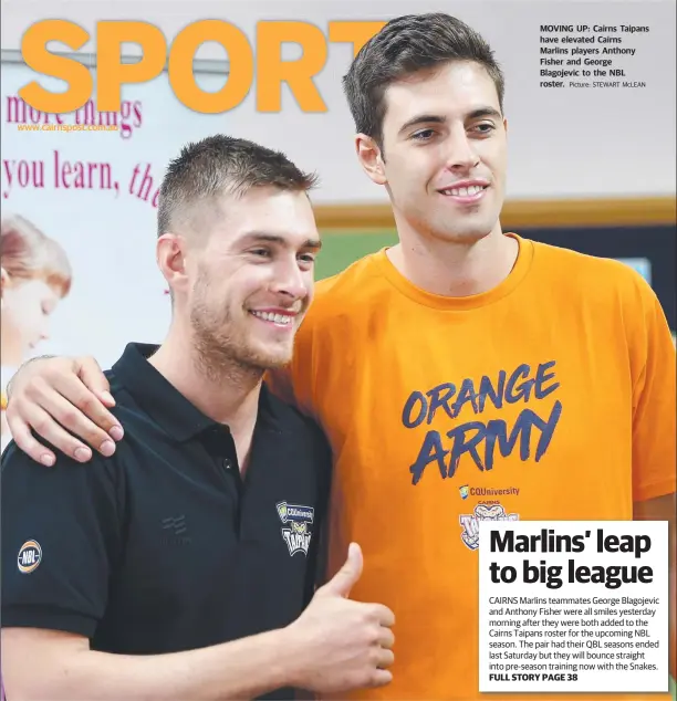  ?? Picture: STEWART McLEAN ?? MOVING UP: Cairns Taipans have elevated Cairns Marlins players Anthony Fisher and George Blagojevic to the NBL roster.