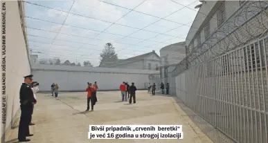  ??  ?? Bivši pripadnik „crvenih beretki“je već 16 godina u strogoj izolaciji