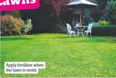  ??  ?? Apply fertiliser when the lawn is moist
