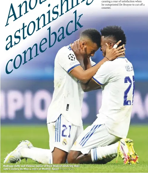  ?? Photos: VCG ?? Rodrygo ( left) and Vinicius Junior of Real Madrid celebrate their side’s victory on May 4, 2022 in Madrid, Spain.