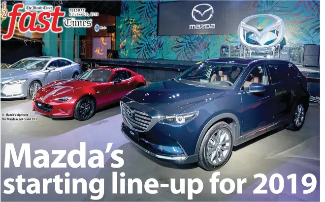  ??  ?? Mazda’s big three; The Mazda 6, MX-5 and CX-9 TUESDAY T ES DA