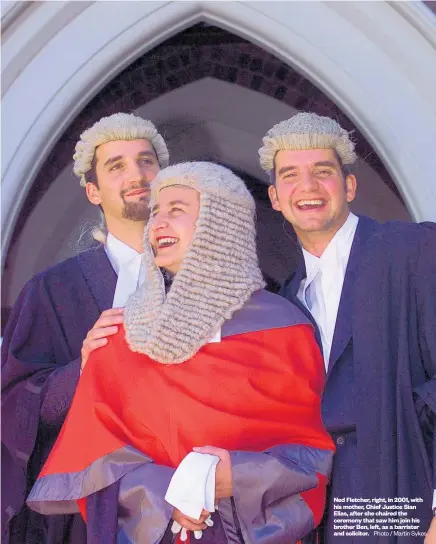  ?? Photo / Martin Sykes ?? Ned Fletcher, right, in 2001, with his mother, Chief Justice Sian Elias, after she chaired the ceremony that saw him join his brother Ben, left, as a barrister and solicitor.