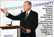  ?? ?? Turkish President Recep Tayyip Erdoğan speaking at a press conference following the European Political Community meeting in Prague