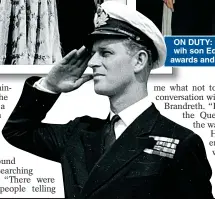  ??  ?? ON DUTY: Royal wedding day in 1947; wih son Edward at Duke of Edinburgh awards and as a young naval lieutenant