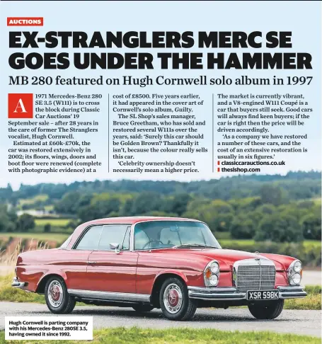  ??  ?? Hugh Cornwell is parting company with his Mercedes-Benz 280SE 3.5, having owned it since 1992.