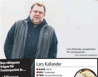  ?? FOTO: PAULINE CEDERBLAD ?? Lars Kallander, gruppledar­e för Centerpart­iet.