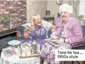  ??  ?? Time for tea ... 1950s style