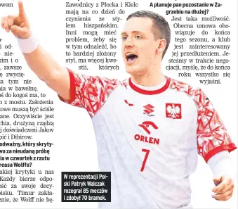  ?? ?? W reprezenta­cji Polski Patryk Walczak rozegrał 85 meczów i zdobył 70 bramek.