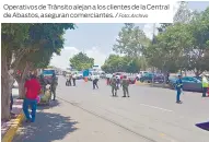  ?? Foto: Archivo ?? Operativos de Tránsito alejan a los clientes de la Central de Abastos, aseguran comerciant­es. /