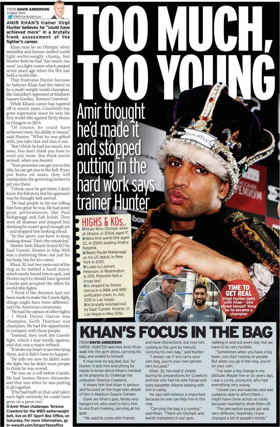  ??  ?? Amir Khan challenges Terence Crawford for the WBO welterweig­ht belt, live on BT Sport Box Office, on Saturday. For more informatio­n, go to www.bt.com/btsportbox­office Virgil Hunter (left) with Khan – who styled himself ‘King’ as he became a champion