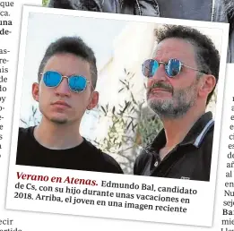  ??  ?? Verano en Atenas. de Cs, con su Edmundo Bal,
hijo durante candidato 2018. Arriba, unas vacaciones el joven en una en
imagen reciente