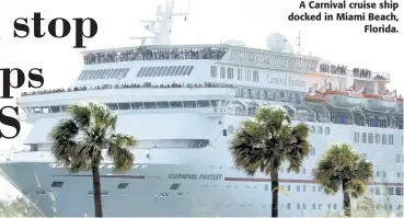  ??  ?? A Carnival cruise ship docked in Miami Beach, Florida.