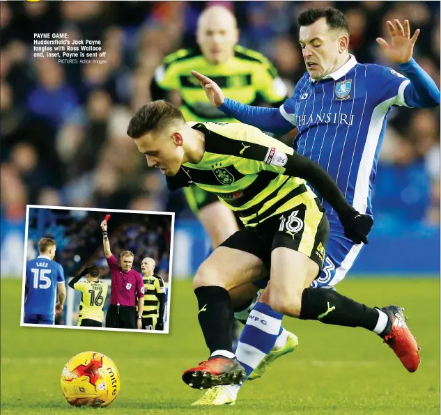  ?? PICTURES: Action Images ?? PAYNE GAME: Huddersfie­ld’s Jack Payne tangles with Ross Wallace and, inset, Payne is sent off