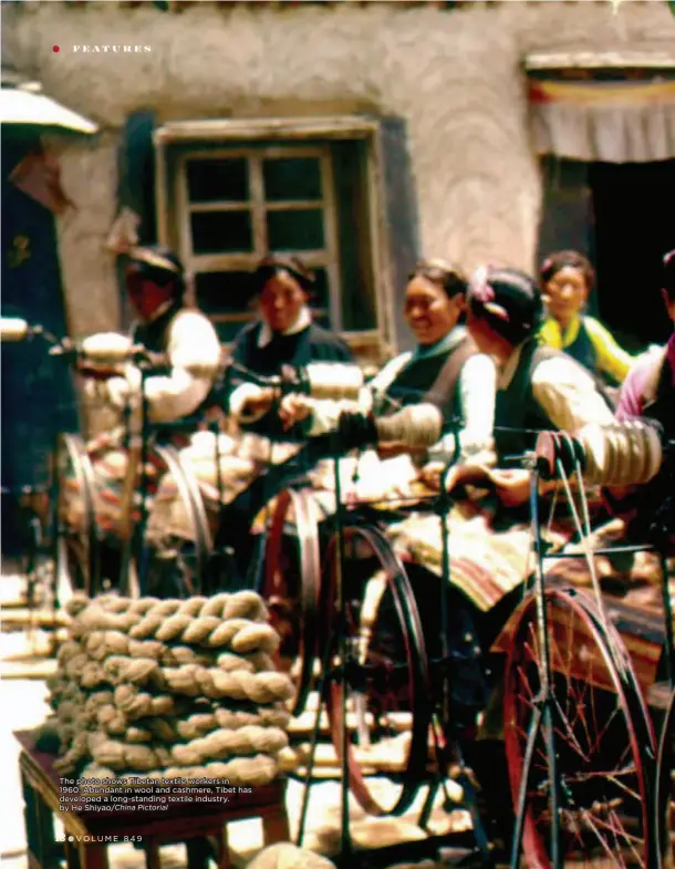  ??  ?? The photo shows Tibetan textile workers in 1960. Abundant in wool and cashmere, Tibet has developed a long-standing textile industry. by He Shiyao/ China Pictorial