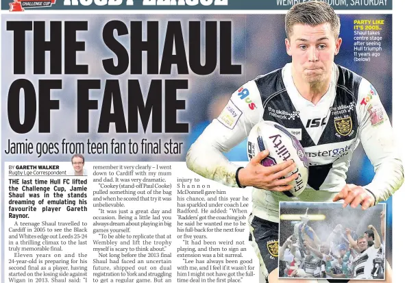  ??  ?? PARTY LIKE IT’S 2005.. Shaul takes centre stage after seeing Hull triumph 11 years ago (below)