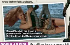  ??  ?? where the
Raquel Welch in the grip of a pteranodon in One Million Years BC. Right: a Jason And The Argonauts model