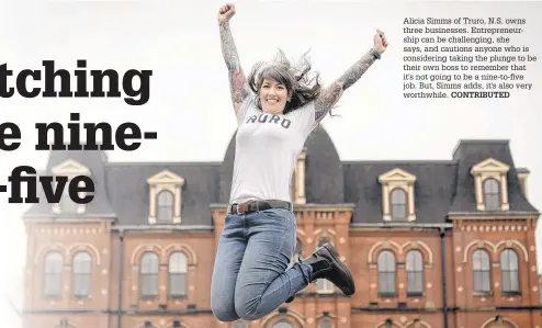  ?? CONTRIBUTE­D ?? Alicia Simms of Truro, N.S. owns three businesses. Entreprene­urship can be challengin­g, she says, and cautions anyone who is considerin­g taking the plunge to be their own boss to remember that it's not going to be a nine-to-five job. But, Simms adds, it's also very worthwhile.